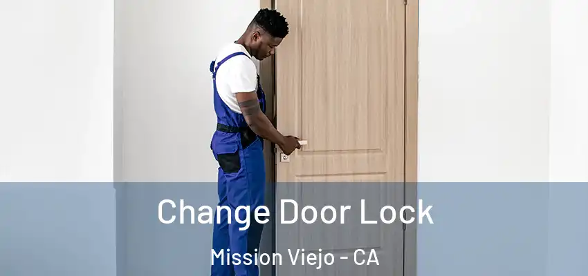  Change Door Lock Mission Viejo - CA
