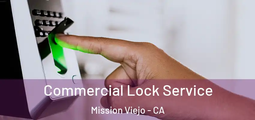  Commercial Lock Service Mission Viejo - CA