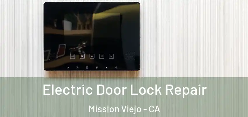 Electric Door Lock Repair Mission Viejo - CA