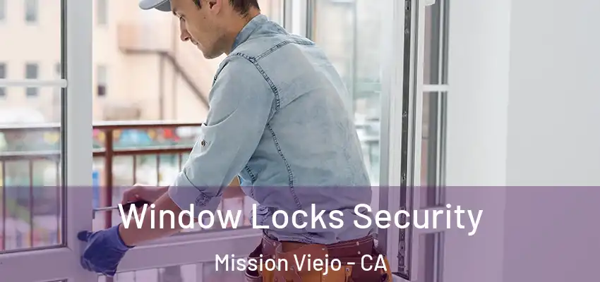  Window Locks Security Mission Viejo - CA